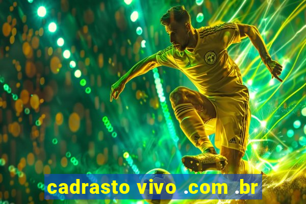 cadrasto vivo .com .br